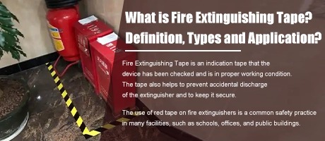 What is Fire Extinguishing Tape?Definition, Types and Application?