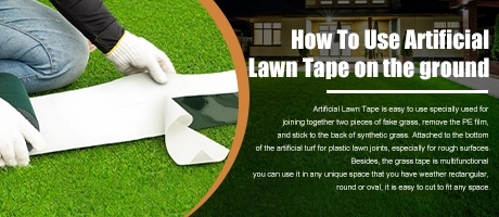How to Use Artificial Grass Tape on the Ground
